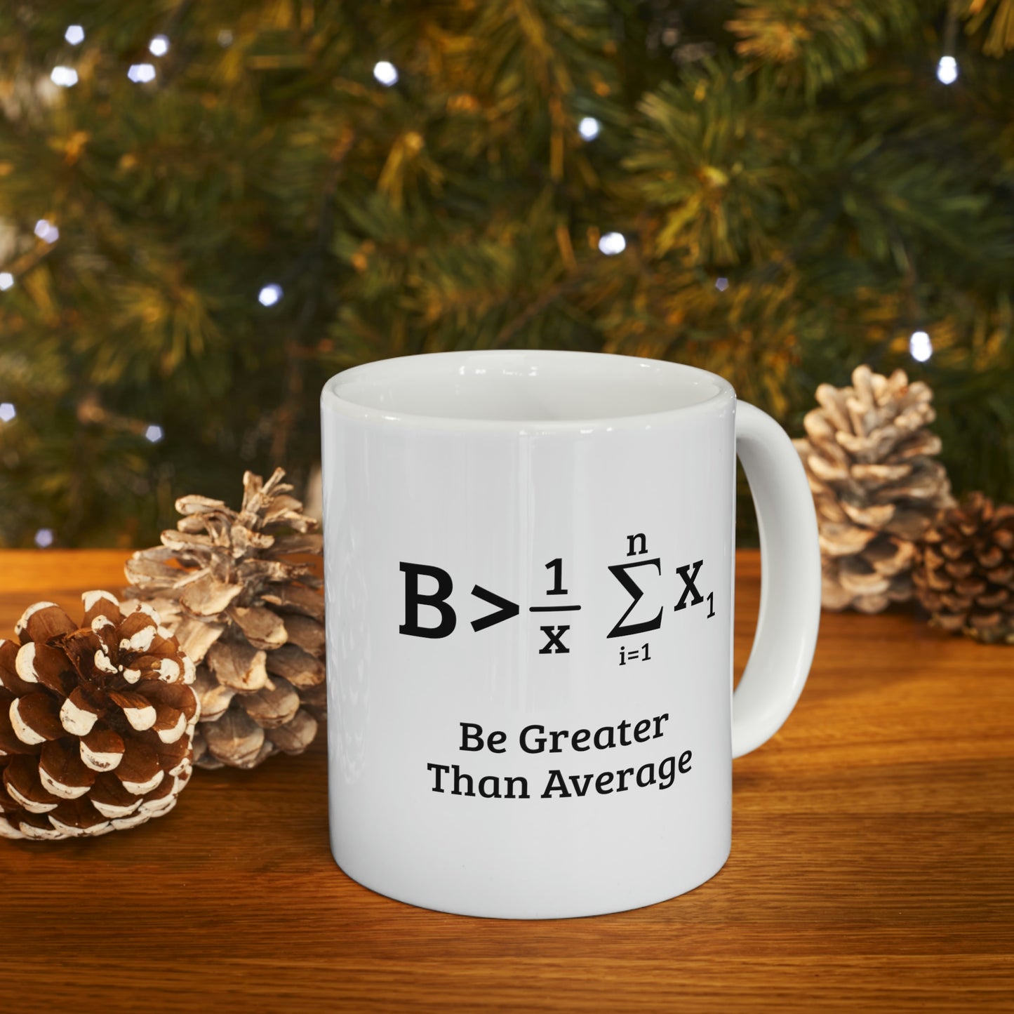 Math Coffee Mug - Be Greater Than Average - Mathematical Formula Gifts For Men Women