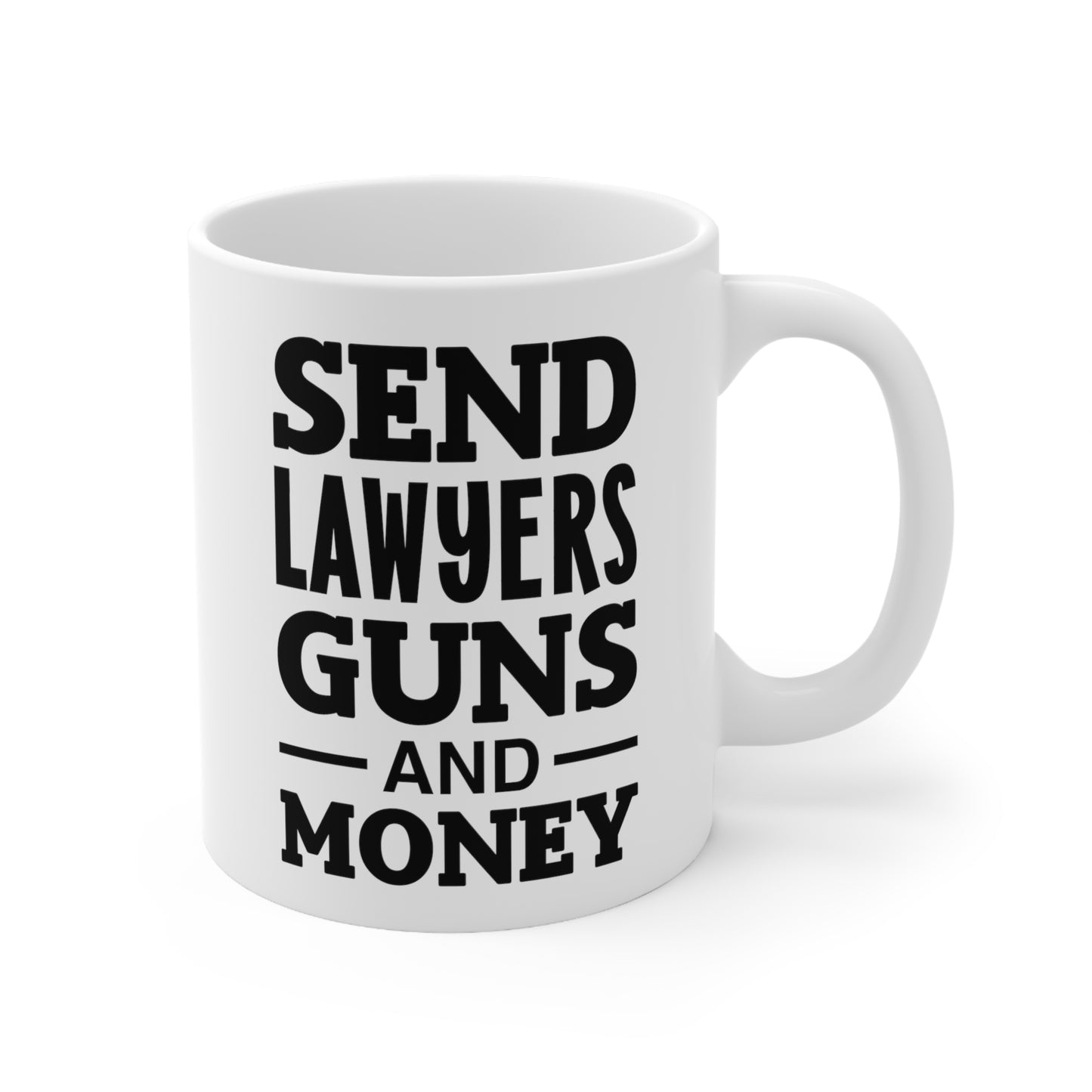 Send Lawyers Guns And Money Mug - Funny Lawyer Ceramic Coffee Cup