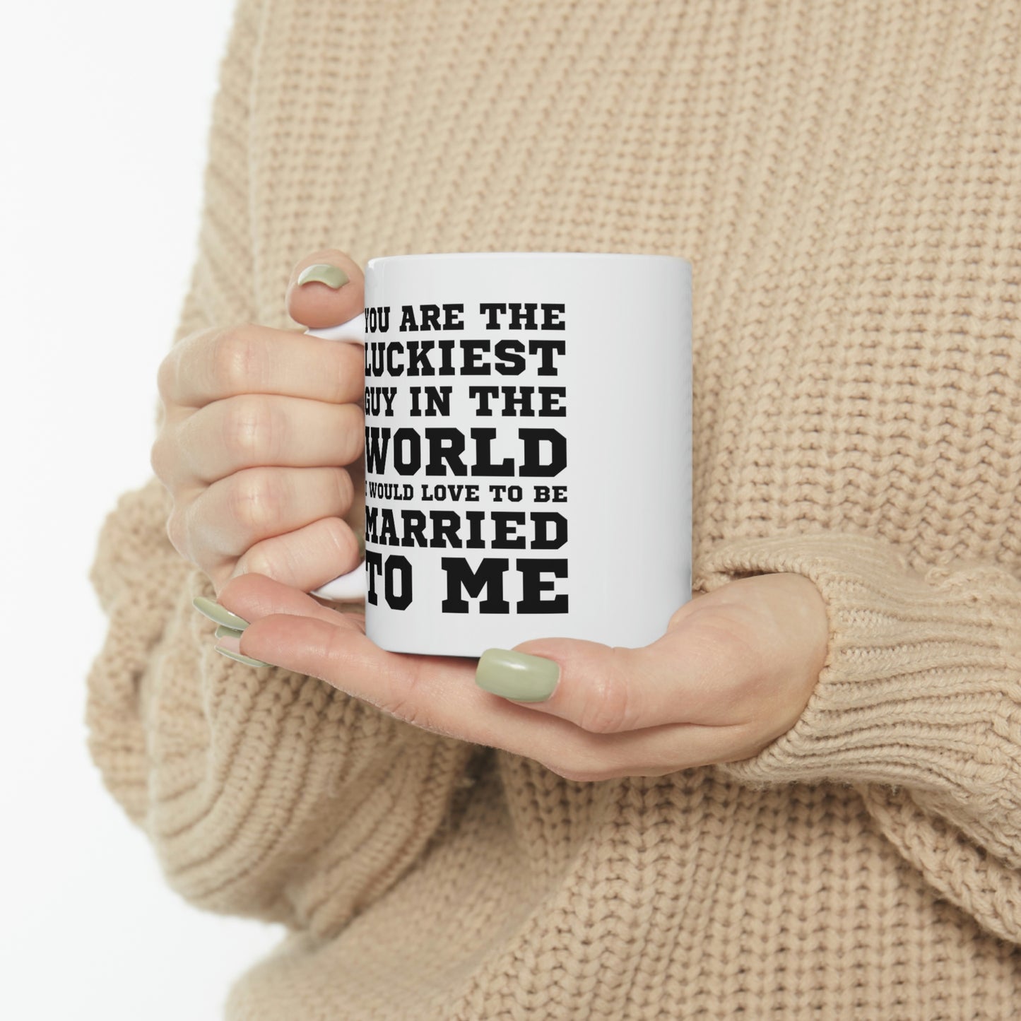 Funny Valentine’s Day Coffee Mug - You are the luckiest guy in the world I would love to be married to me - Gift For Husband From Wife