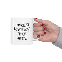 Load image into Gallery viewer, Lawyers Never Lose Their Appeal – Funny Tea Cup &amp; Coffee Mug For Lawyer
