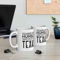 Load image into Gallery viewer, Texas State 11oz Coffee Mug - It&#39;s hard to be humble when you&#39;re from - Unique Funny Gift For Men and Women
