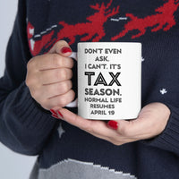 Load image into Gallery viewer, Tax Coffee Mug - Don&#39;t even ask I can&#39;t. It&#39;s Tax Season - Gag Gift For Tax Accountant Preparer
