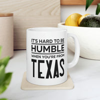 Load image into Gallery viewer, Texas State 11oz Coffee Mug - It&#39;s hard to be humble when you&#39;re from - Unique Funny Gift For Men and Women
