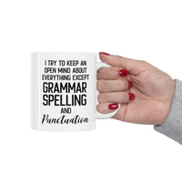 Load image into Gallery viewer, Funny English Teacher Mug - I Try To Keep An Open Mind About Everything Except Grammar, Spelling, And Punctuation - 11oz Coffee Mugs
