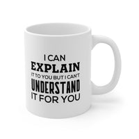 Load image into Gallery viewer, Funny Software Engineer Coffee Mug, I Can Explain It To You But I Can&#39;t Understand It For You - Perfect Christmas Cup Computer Engineer Programmer Nerd Geek Men Women
