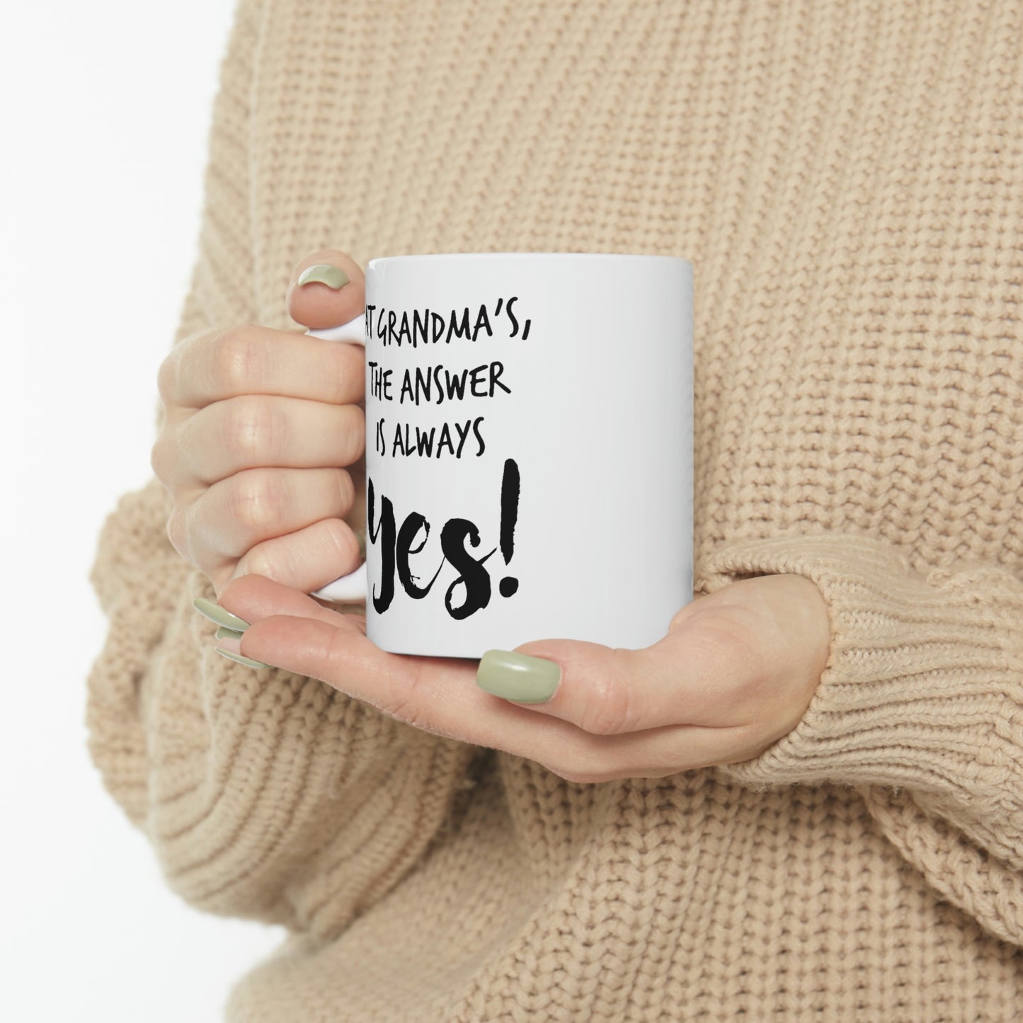 At Grandma’s, The Answer Is Always YES! - Grandma White Coffee Mug, Tea Cup