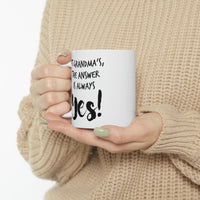 Load image into Gallery viewer, At Grandma’s, The Answer Is Always YES! - Grandma White Coffee Mug, Tea Cup
