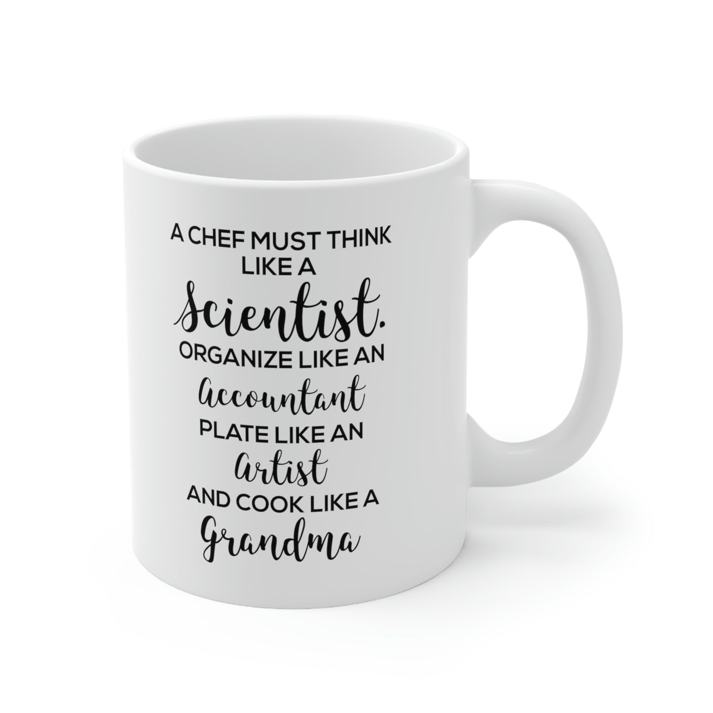 Chef Gifts - A Chef Must Think Like A Scientist. Organise Like An Accountant. Plate Like An Artist And Cook Like A Grandma - Perfect Mugs For Men & W
