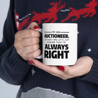 Load image into Gallery viewer, Auctioneer Gifts - I’m An Auctioneer. To Save Time Let’s Just Assume That I’m Always Right - Perfect Mugs For Men &amp; Women
