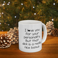 Load image into Gallery viewer, Valentine’s Day Coffee Mug - I love you for your personality, But that d*k is a really nice bonus - Funny Love Mug For Boyfriend From Girlfriend
