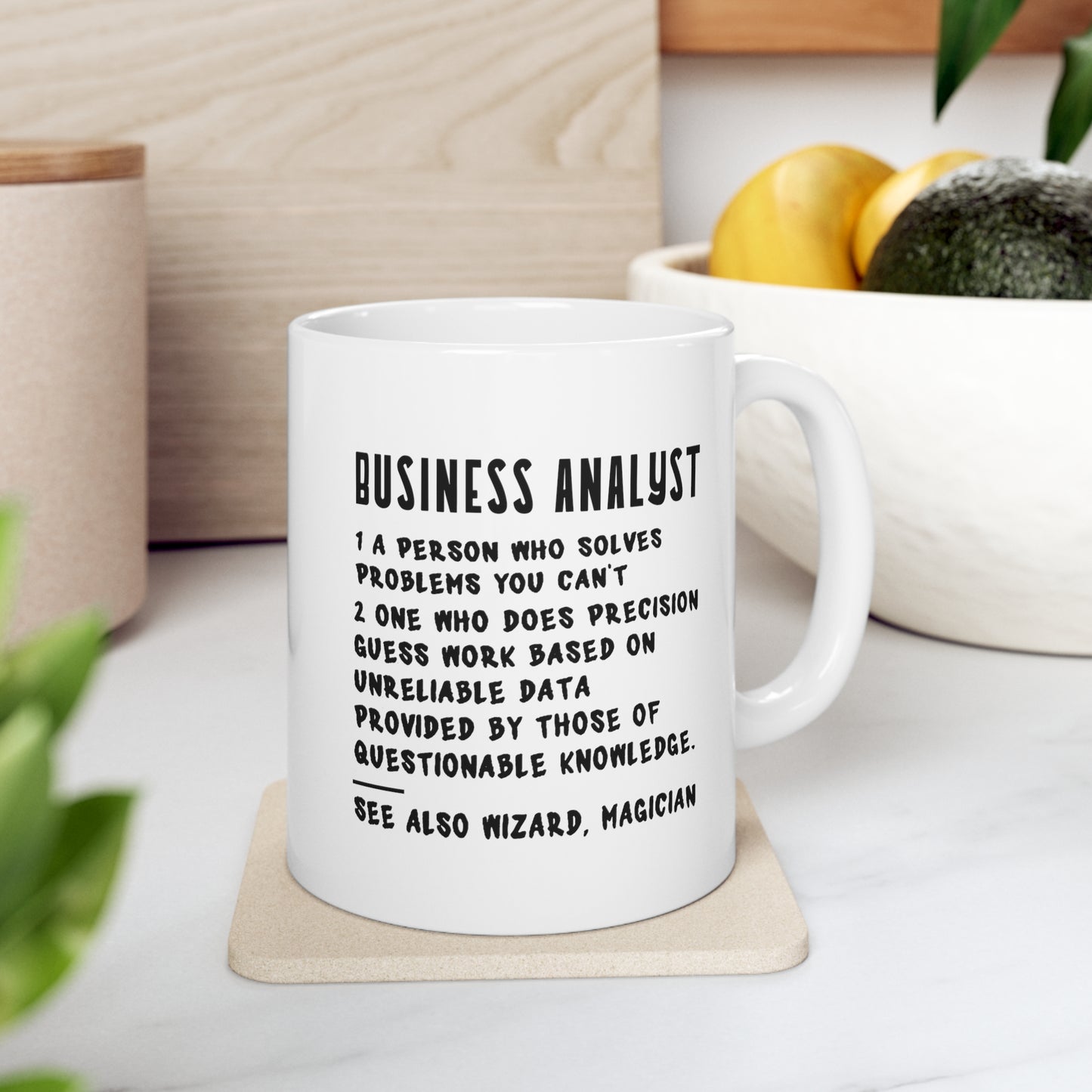 Business Analyst. 1 A Person Who Solves Problems You Can’t Perfect Tea Cup & Coffee Mug For Business Analyst