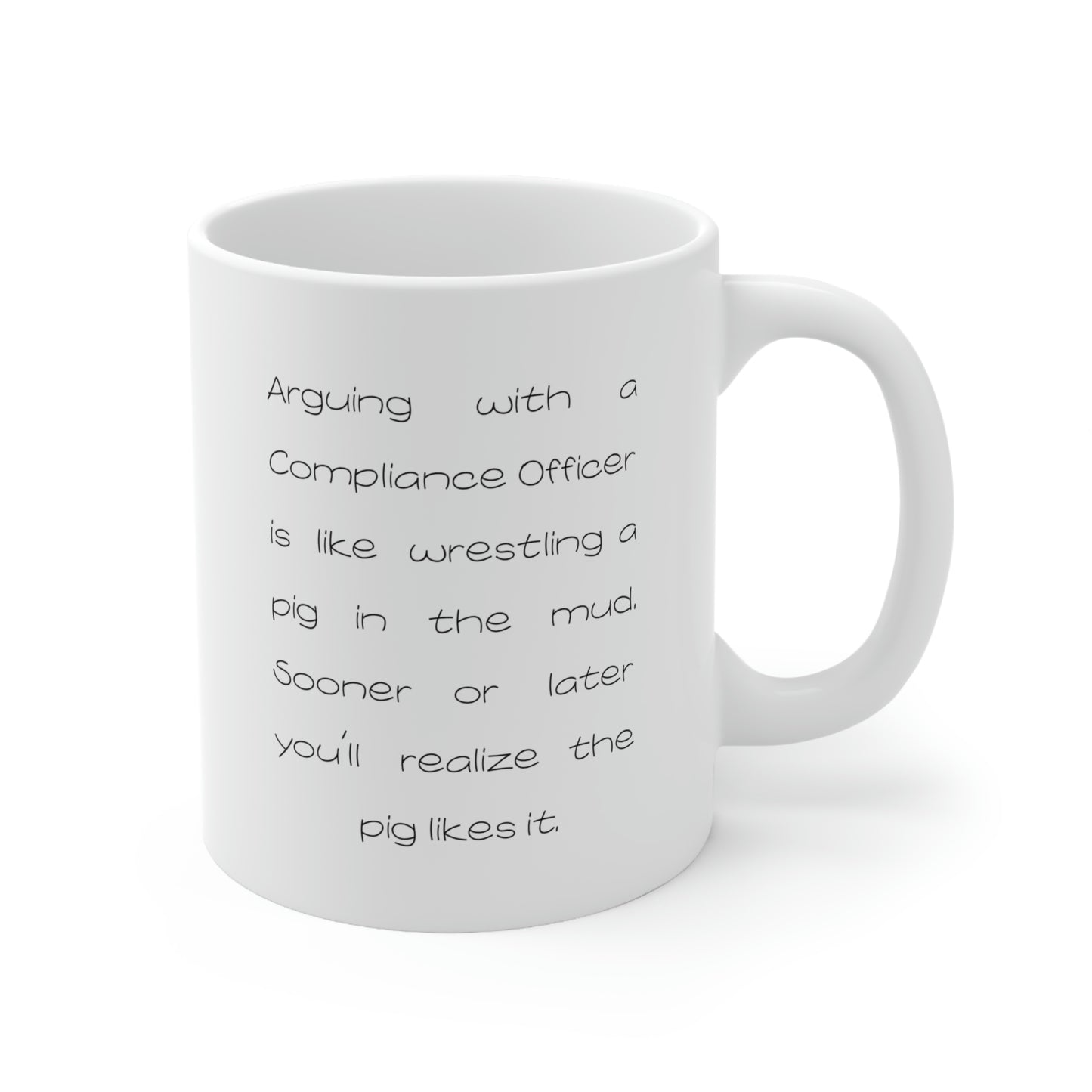 Funny Compliance officer 11oz Coffee Mug - Arguing With A Compliance officer Is Like Wrestling A Pig In The Mud - Best Inspirational Gifts and Sarcasm
