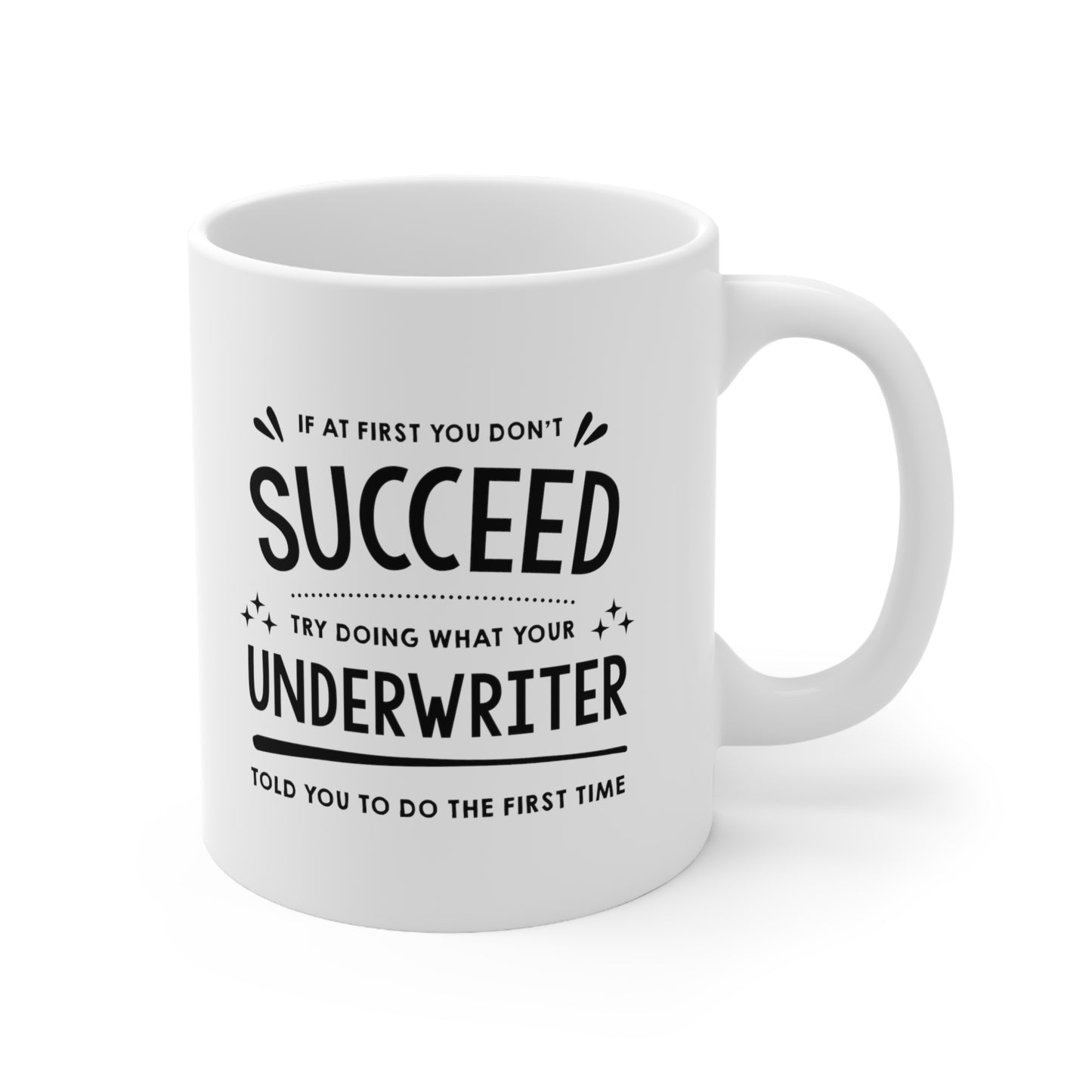 Underwriter Coffee Mug - If At First You Don't Succeed - Funny Sarcasm Christmas Gifts for Men Women Retired Coworkers