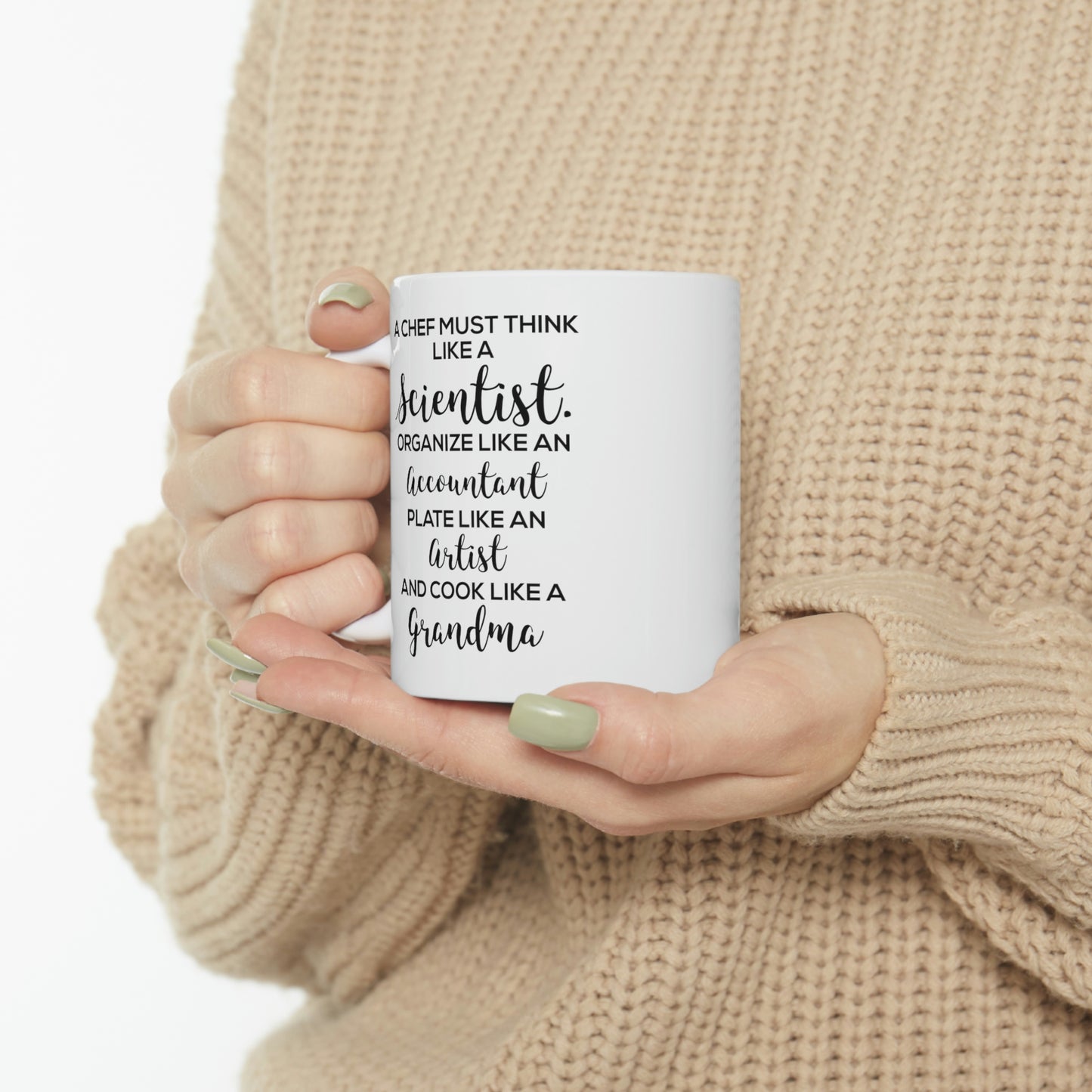 Chef Gifts - A Chef Must Think Like A Scientist. Organise Like An Accountant. Plate Like An Artist And Cook Like A Grandma - Perfect Mugs For Men & W