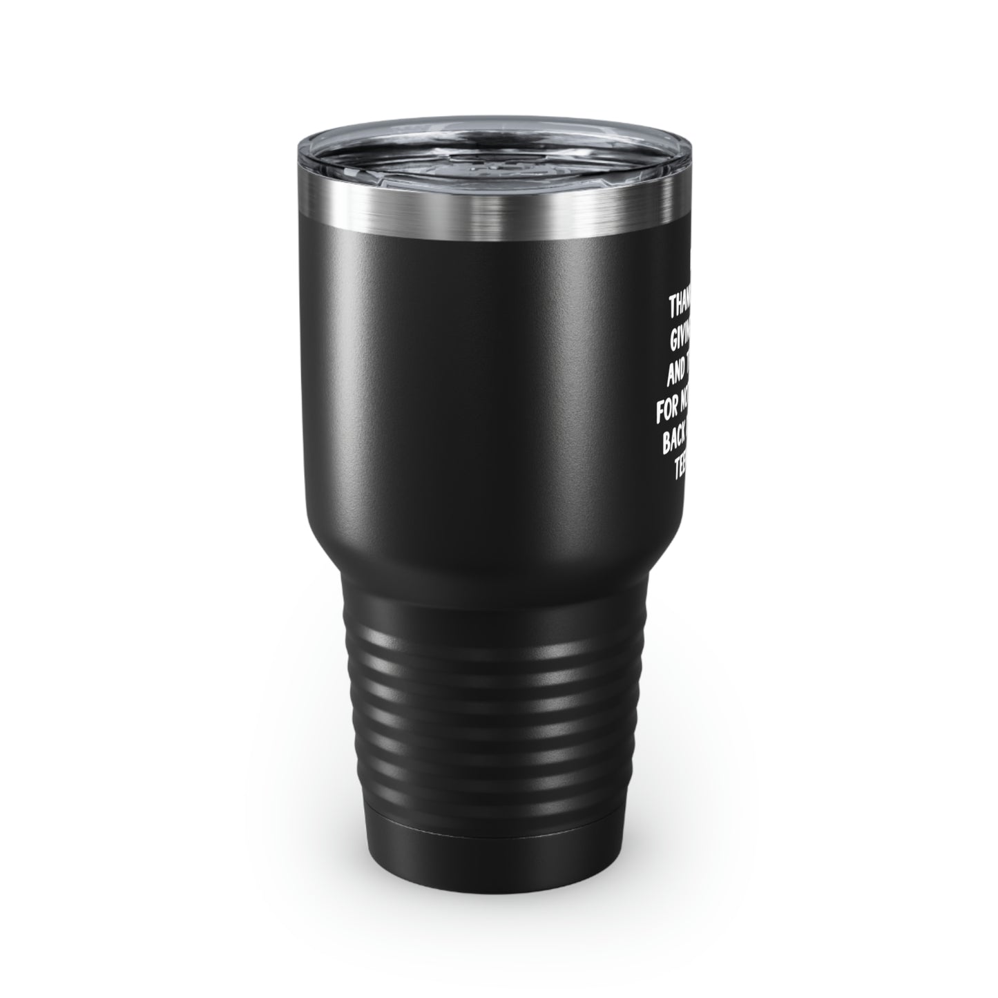 Dad 30oz Tumbler, Dad Thank You For Giving Me Life And Thank You For Not Taking It Back During My Teen Years, Black Insulated Cup For Father From Daughter Son