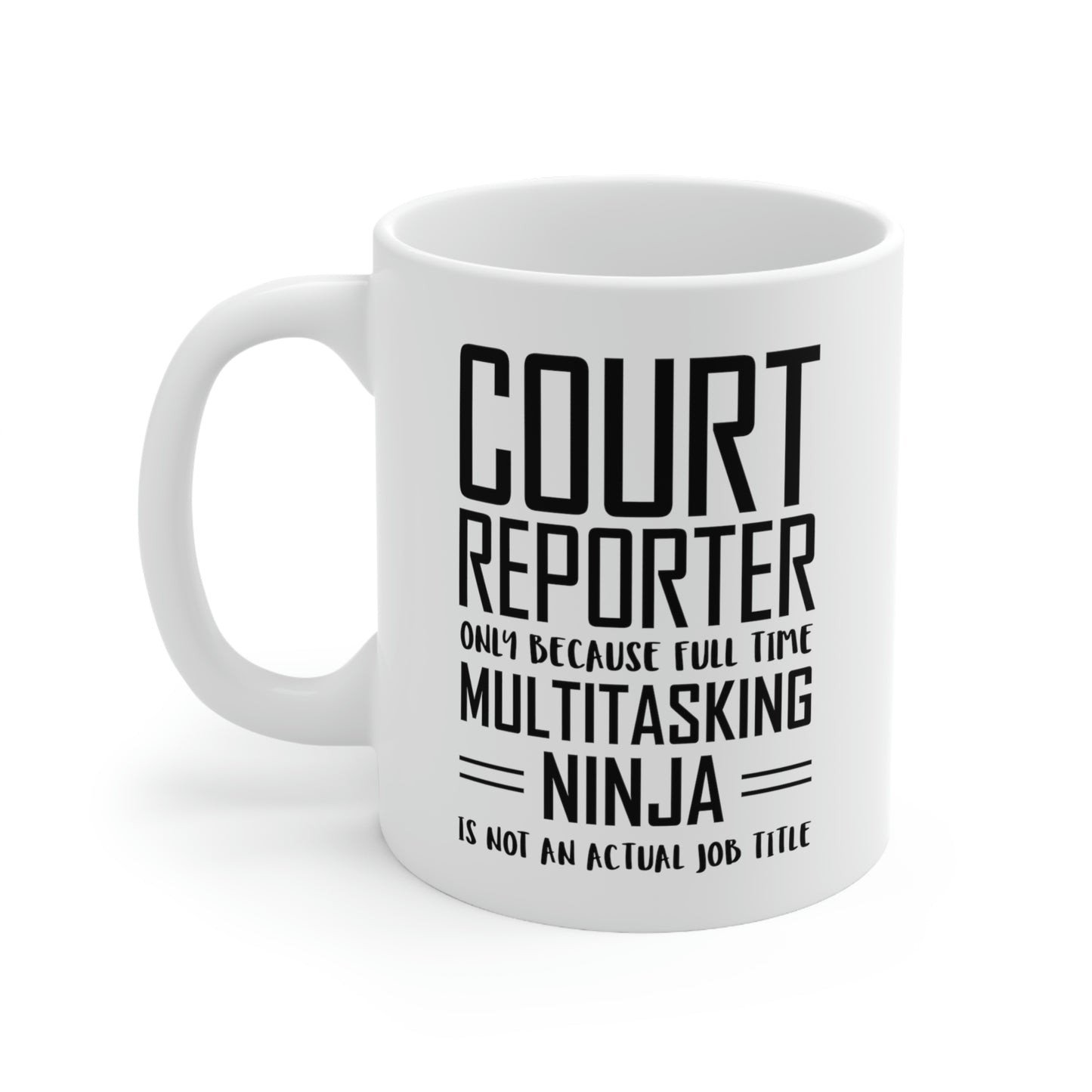 Court reporter Coffee Mug - Full Time Multitasking Ninja - Unique Funny Inspirational Sarcasm Gift for Men and Women