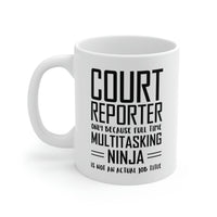 Load image into Gallery viewer, Court reporter Coffee Mug - Full Time Multitasking Ninja - Unique Funny Inspirational Sarcasm Gift for Men and Women
