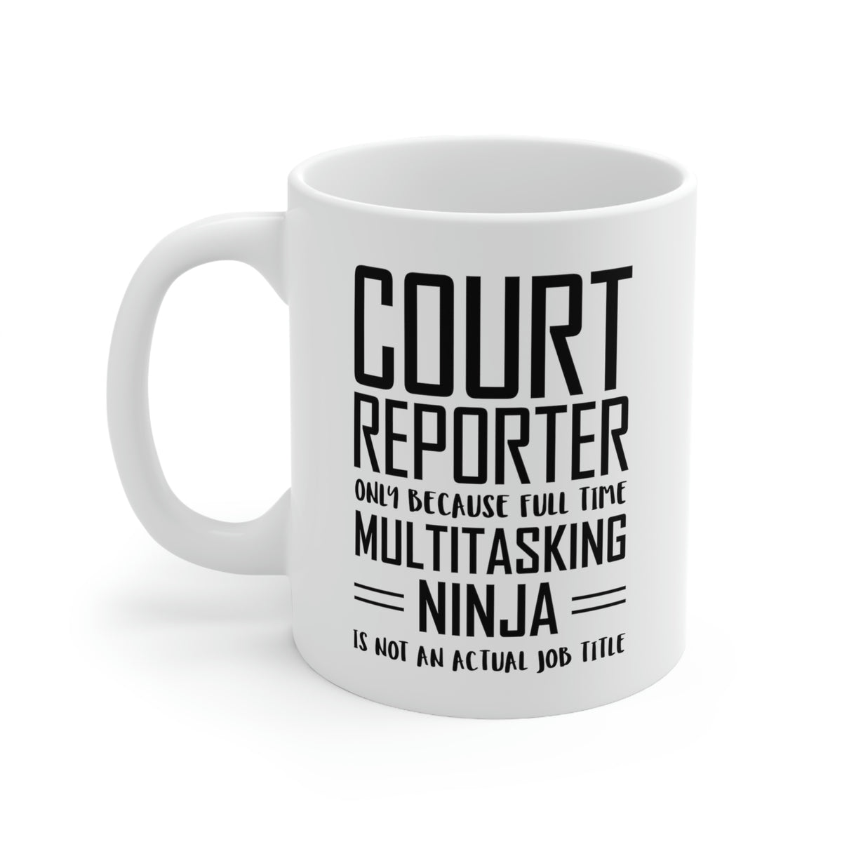 Court reporter Coffee Mug - Full Time Multitasking Ninja - Unique Funny Inspirational Sarcasm Gift for Men and Women