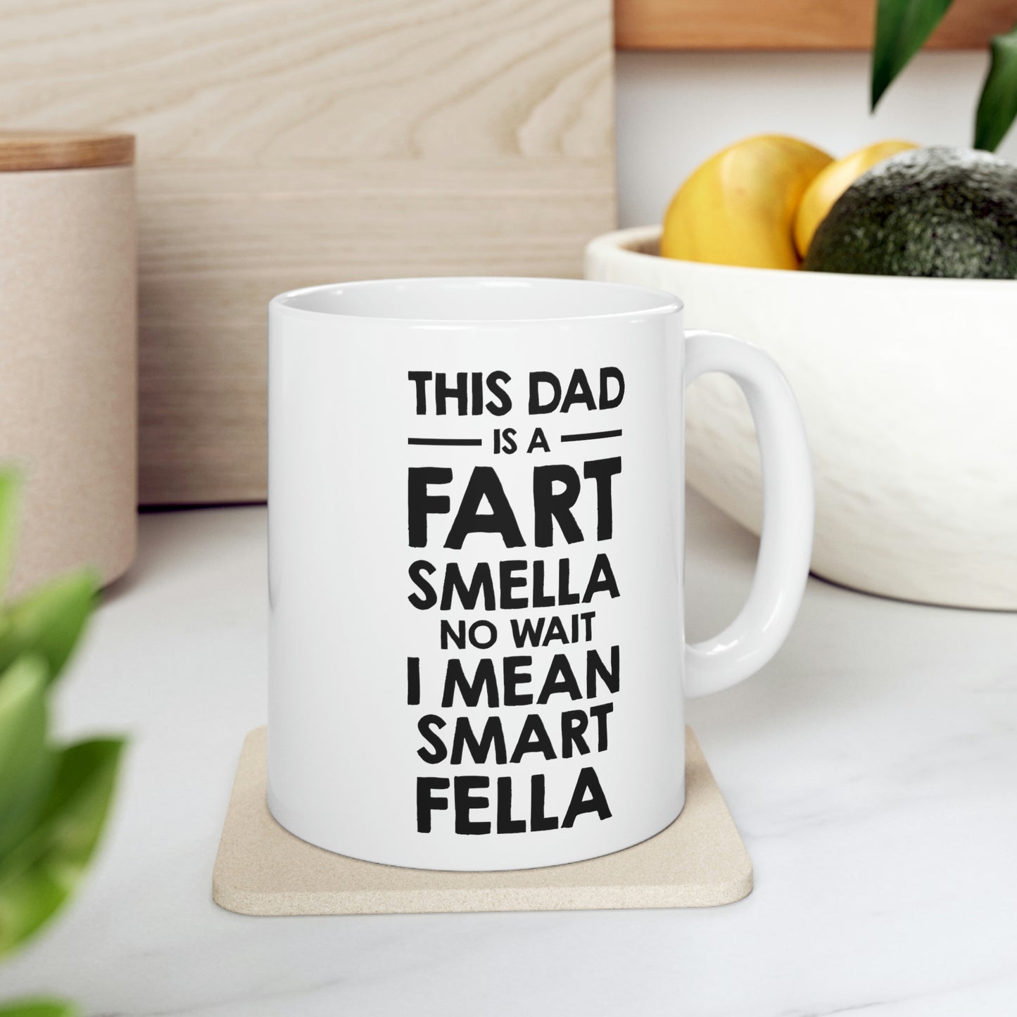 Fathers Day Coffee Mug, This Dad is a Fart Smella No Wait I Mean Smart Fella, Unique Gifts For Dad From Daughter Son