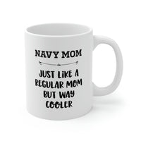 Load image into Gallery viewer, Navy Mom Gifts - Navy Mom. Just Like A Regular Mom But Way Cooler - Navy Mom White Coffee Mug, Tea Cup
