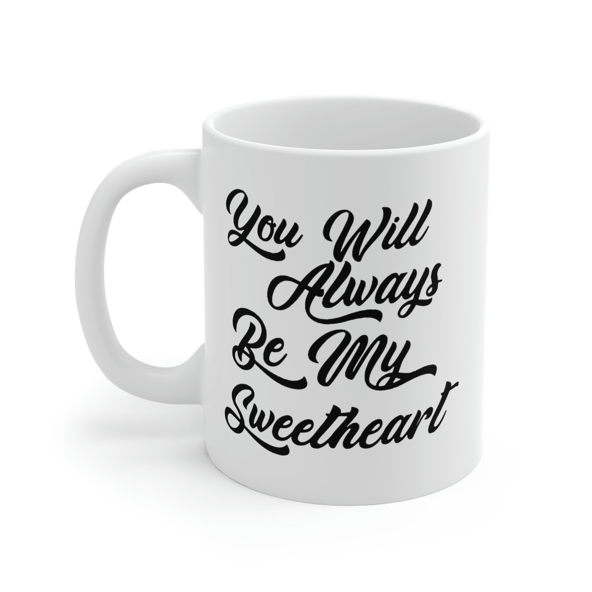 unny Love Coffee Mug - You Will Always Be My Sweetheart - Meaningful Valentine Gifts For Her - CA