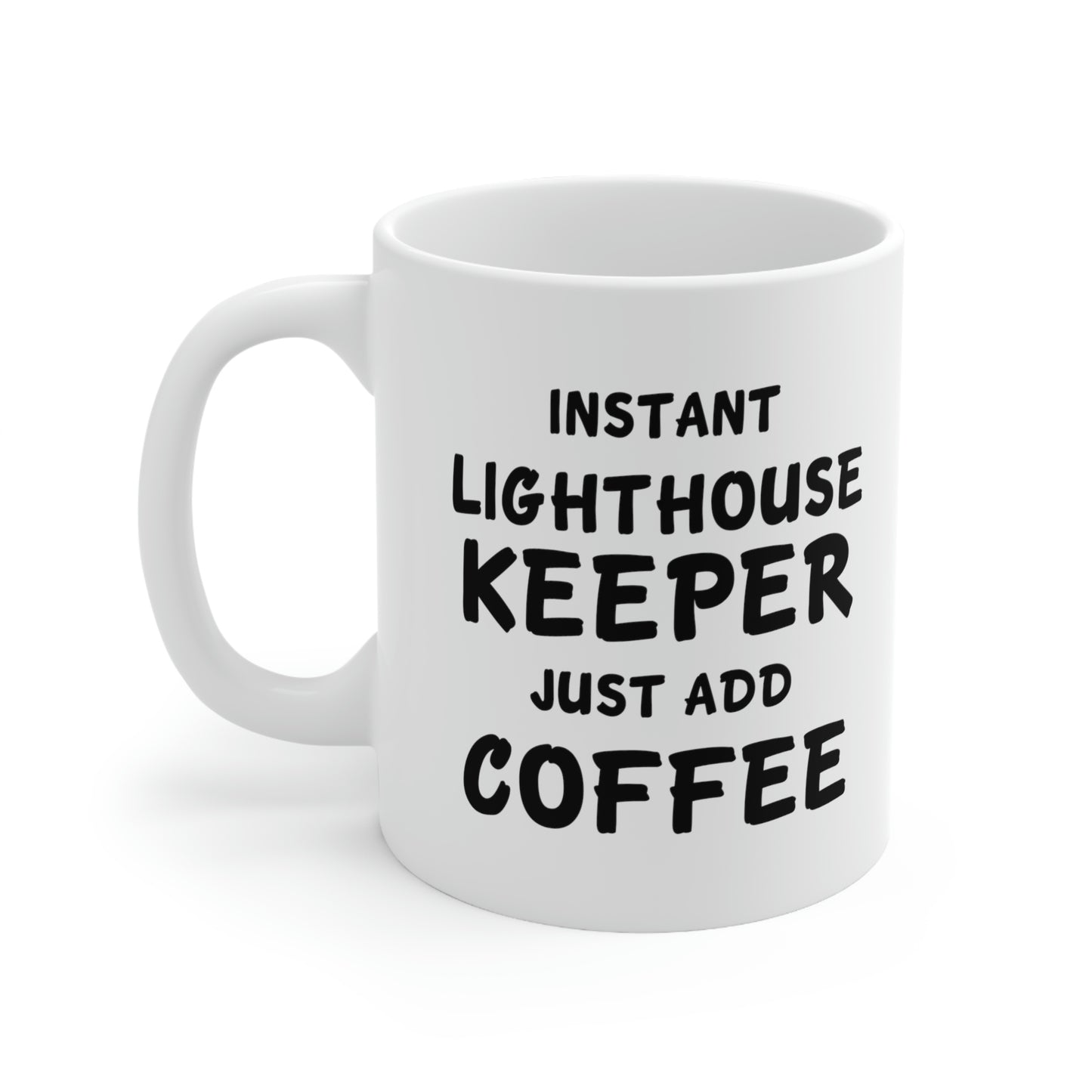 Lighthouse keeper Coffee Mug - Just Add Coffee - Unique Funny Inspirational Gift for Men and Women