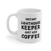 Load image into Gallery viewer, Lighthouse keeper Coffee Mug - Just Add Coffee - Unique Funny Inspirational Gift for Men and Women
