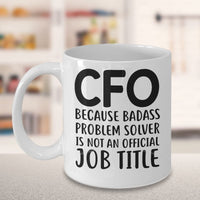 Load image into Gallery viewer, Funny CFO 11oz Coffee Mug - Because Badass Problem Solver Is Not An Official Job Title. - Best Inspirational Present and Sarcasm
