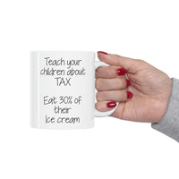 Load image into Gallery viewer, Tax Season Coffee Mug - Teach your children about TAX - Funny Gifts For Tax Accountant Preparer
