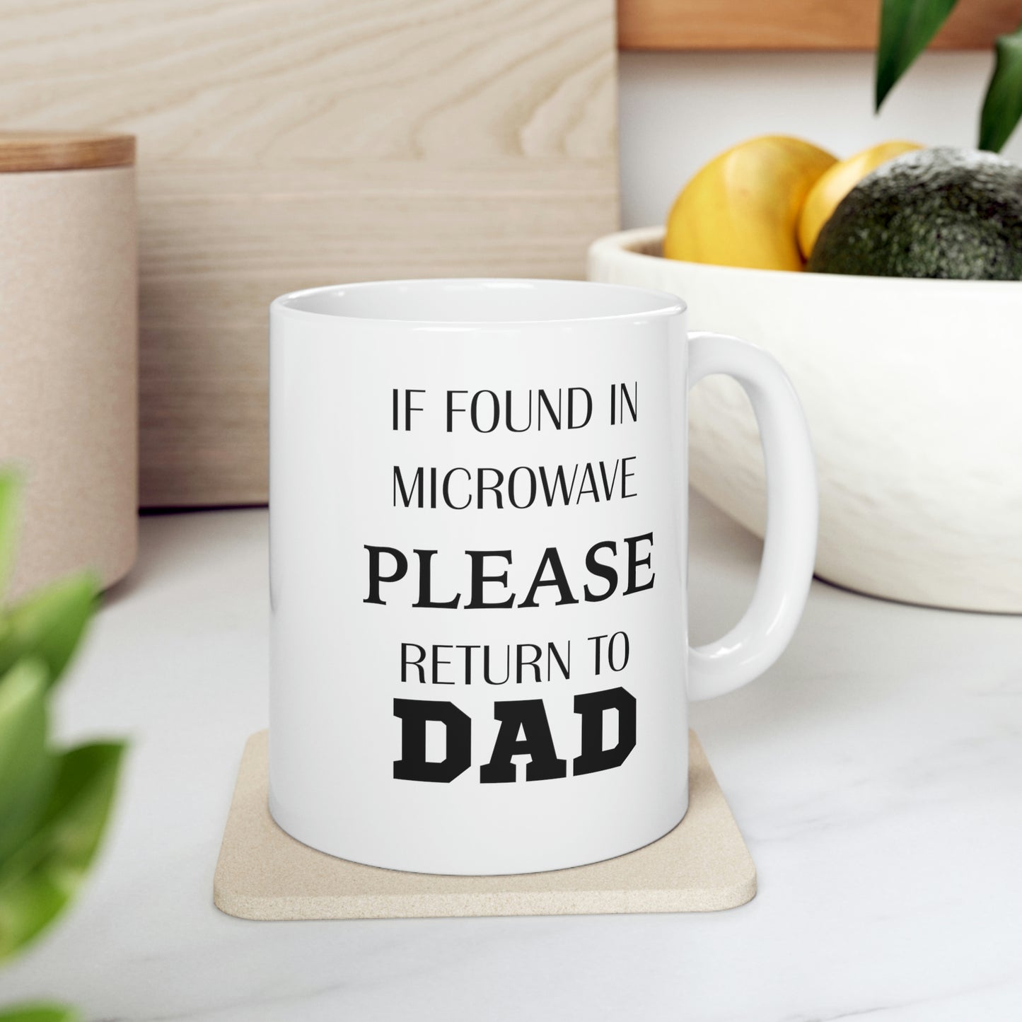 If Found In Microwave Please Return To Dad - Father’s Day Ceramic Coffee Cup