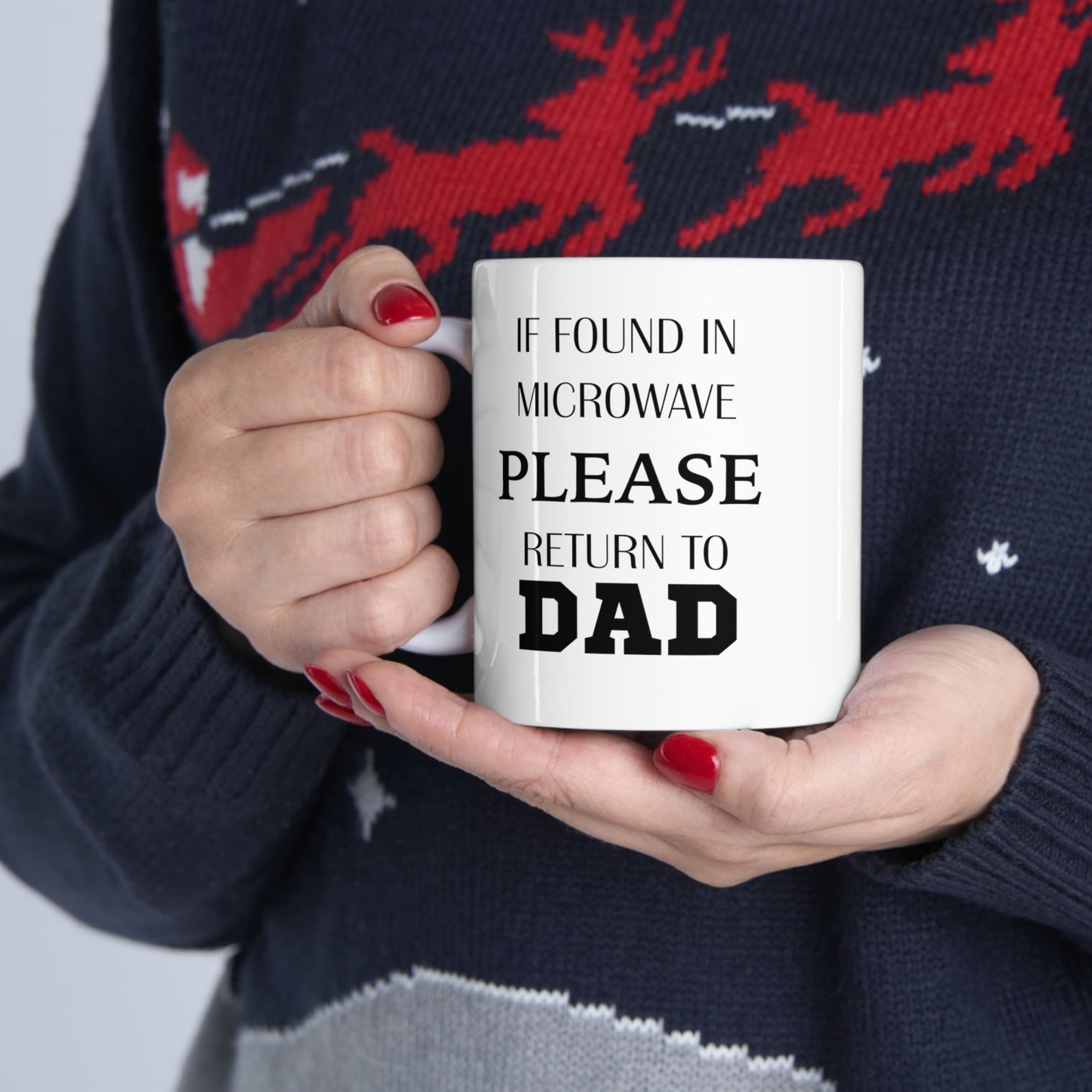If Found In Microwave Please Return To Dad - Father’s Day Ceramic Coffee Cup