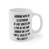 Load image into Gallery viewer, Funny Electrician 11oz Coffee Mug - Arguing With A Electrician Is Like Wrestling A Pig In The Mud - Best Inspirational Gifts and Sarcasm
