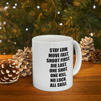 Load image into Gallery viewer, Coffee Mug - Stay Low, Move Fast, Shoot First, Die Last, One Shot, One Kill, No Luck, All Skill Tea Cup For Army Veteran
