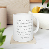 Load image into Gallery viewer, Funny Compliance officer 11oz Coffee Mug - Arguing With A Compliance officer Is Like Wrestling A Pig In The Mud - Best Inspirational Gifts and Sarcasm
