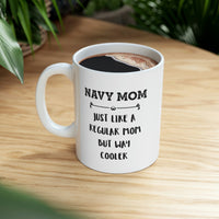 Load image into Gallery viewer, Navy Mom Gifts - Navy Mom. Just Like A Regular Mom But Way Cooler - Navy Mom White Coffee Mug, Tea Cup
