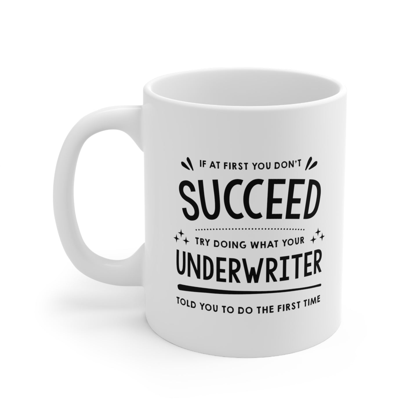 Underwriter Coffee Mug - If At First You Don't Succeed - Funny Sarcasm Christmas Gifts for Men Women Retired Coworkers