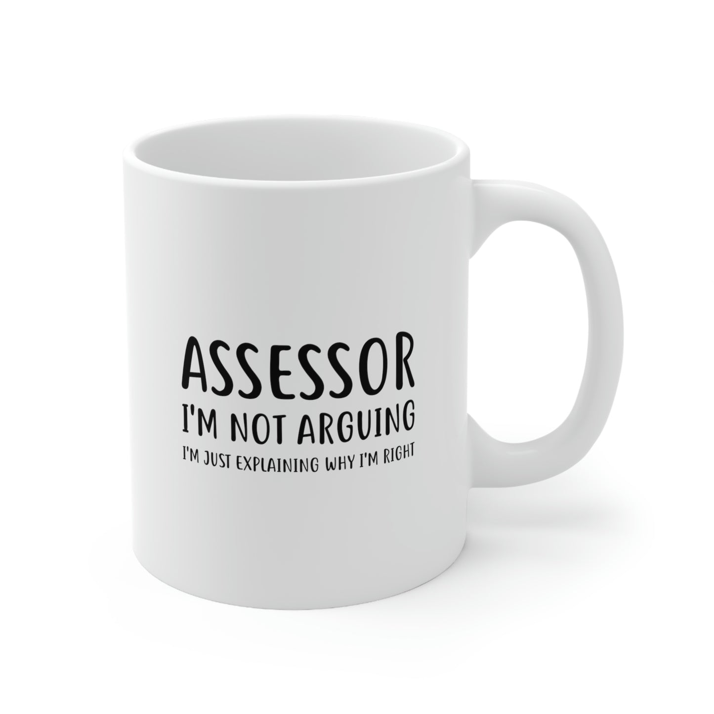 Funny Assessor 11oz Coffee Mug - I'm not arguing - Unique Inspirational Sarcasm Gift