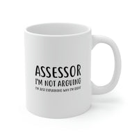 Load image into Gallery viewer, Funny Assessor 11oz Coffee Mug - I&#39;m not arguing - Unique Inspirational Sarcasm Gift
