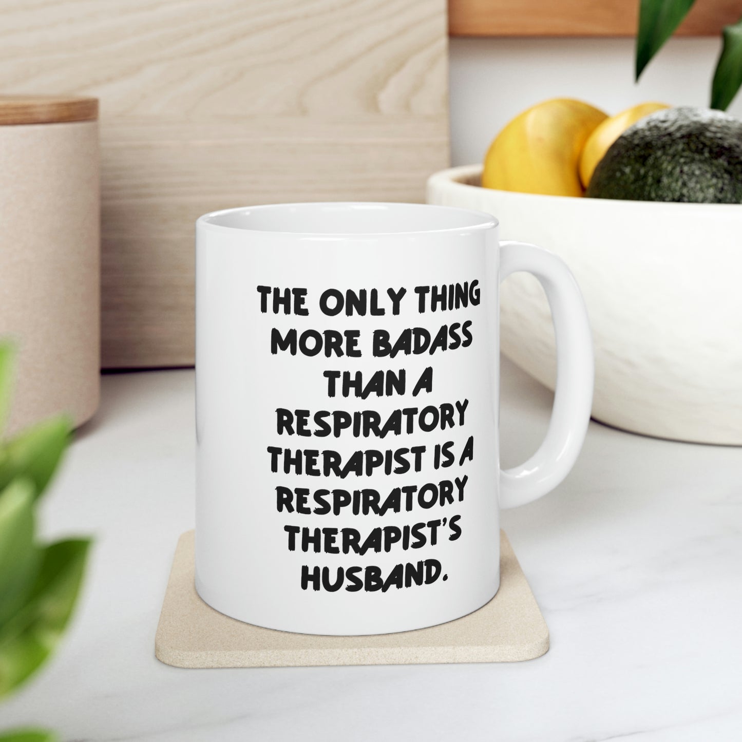 Unique Idea Husband 11oz 15oz Mug, The Only Thing More Badass Than a Respiratory Therapist Is a, Present For Husband, Joke Gifts From Wife