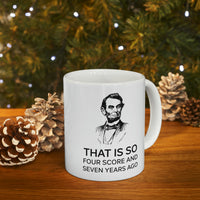 Load image into Gallery viewer, American Patriot Gifts - That Is So Four Score And Seven Years Ago – American Patriot White Coffee Mug, Tea Cup
