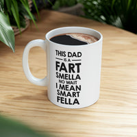 Load image into Gallery viewer, Fathers Day Coffee Mug, This Dad is a Fart Smella No Wait I Mean Smart Fella, Unique Gifts For Dad From Daughter Son
