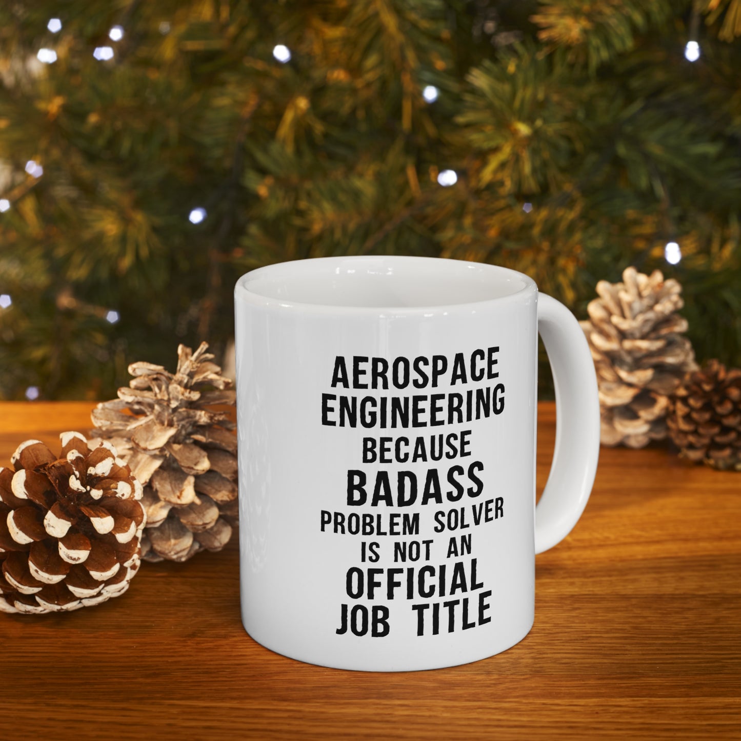 Aerospace Engineer - Aerospace Engineering Because Badass Problem Solver Is Not An Official Job Title - Christmas Birthday White Coffee Mug For Men Women Coworker