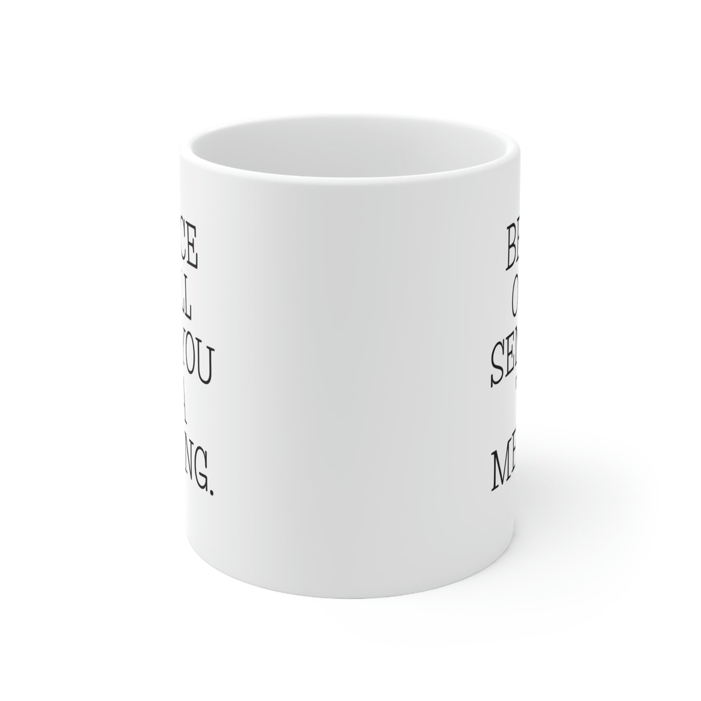 Administrative Assistant Gifts - Be Nice Or I'll Send You To A Meeting. - Admin Assistant Coffee Mug For Women Men