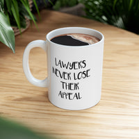 Load image into Gallery viewer, Lawyers Never Lose Their Appeal – Funny Tea Cup &amp; Coffee Mug For Lawyer
