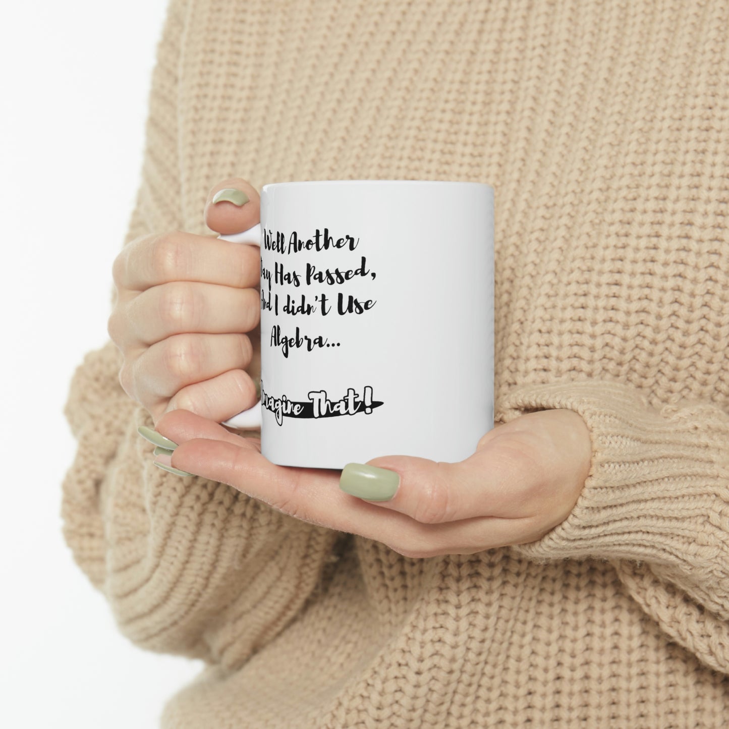 Funny Mathematical Formulas Coffee Mug - Well Another Day Has Passed, And I didn't Use Algebra Cup - Fun Love Math Gifts for Teacher