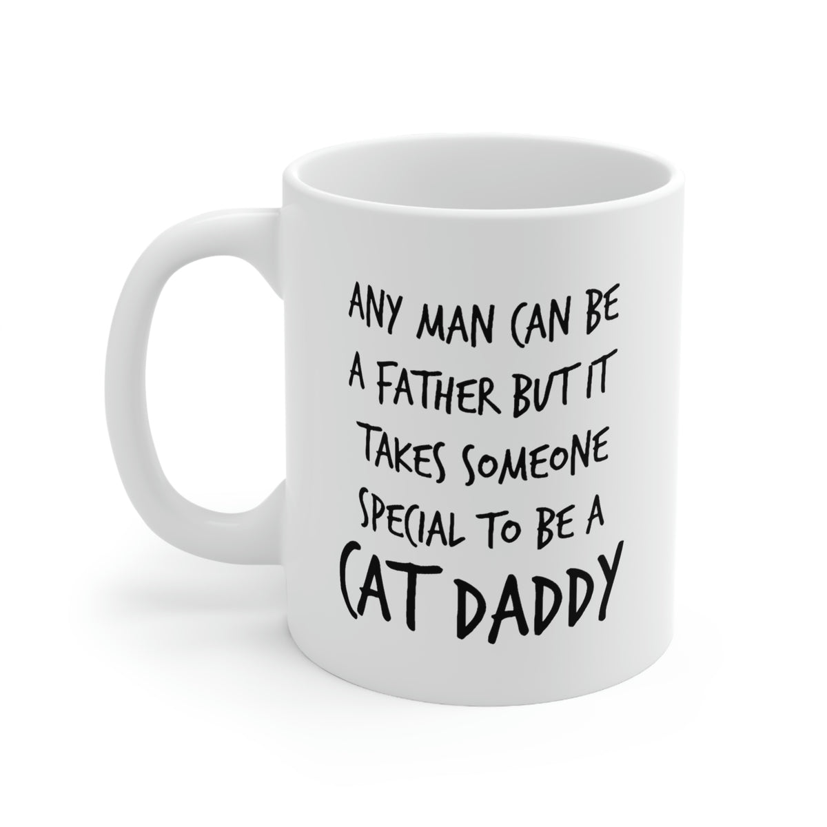 Cat Dad Coffee Mug - Any Man Can Be A Father But It Takes Someone Special To Be A Cat Daddy – Great And Gift For Cat Dad