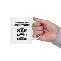 Load image into Gallery viewer, Funny Administrative Assistant Coffee Mug - Administrative Assistant The Man The Myth The Legend - Gag Gift For Admin
