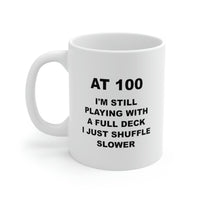 Load image into Gallery viewer, 100th Birthday Coffee Mug - At 100 I&#39;m Still Playing With A Full Deck | Milestone Birthday Gift
