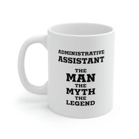 Load image into Gallery viewer, Funny Administrative Assistant Coffee Mug - Administrative Assistant The Man The Myth The Legend - Gag Gift For Admin
