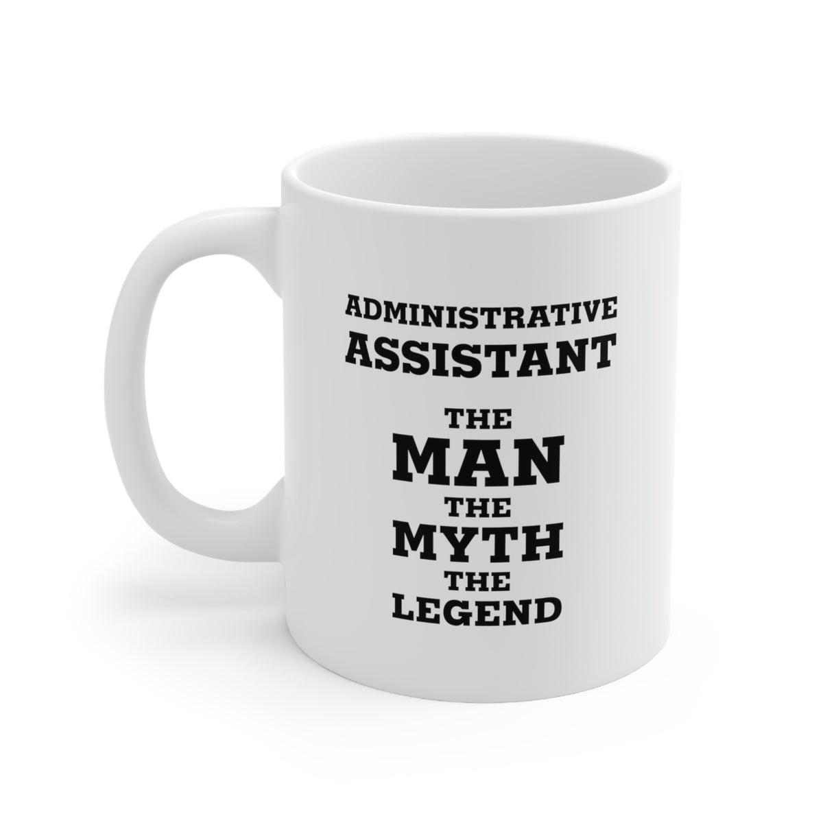Funny Administrative Assistant Coffee Mug - Administrative Assistant The Man The Myth The Legend - Gag Gift For Admin
